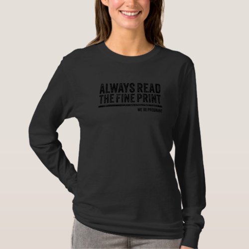 Always Read Fine Print Were Pregnant Reveal Annou T_Shirt