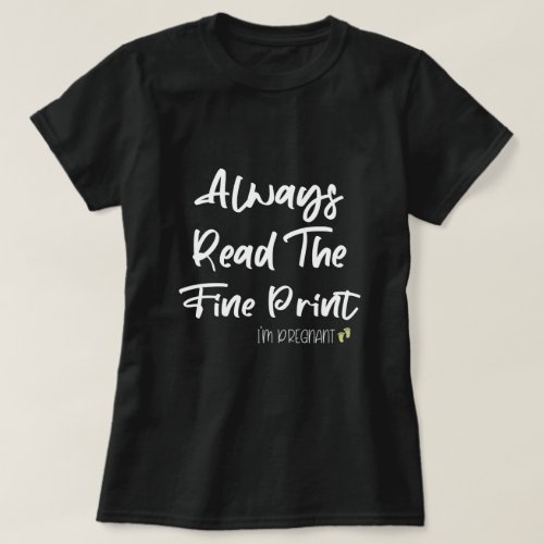  Always Read The Fine Print Im Pregnant Gift T_Shirt