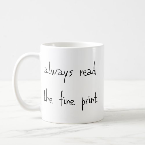 always read the fine print t_shirt coffee mug