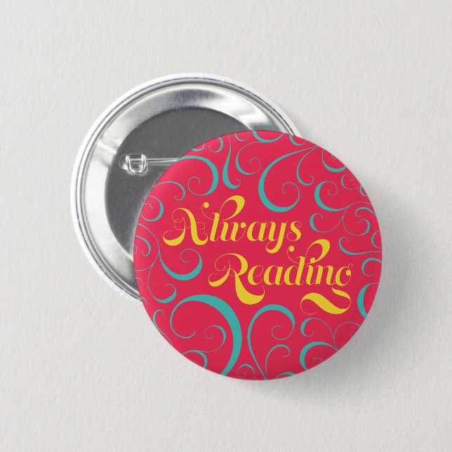 Always Reading | Bright Pink Blue Yellow & Swirls Button (Front & Back)