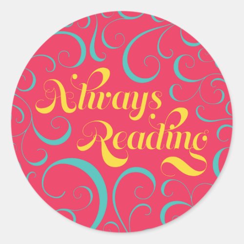 Always Reading  Bright Pink Blue Yellow  Swirls Classic Round Sticker