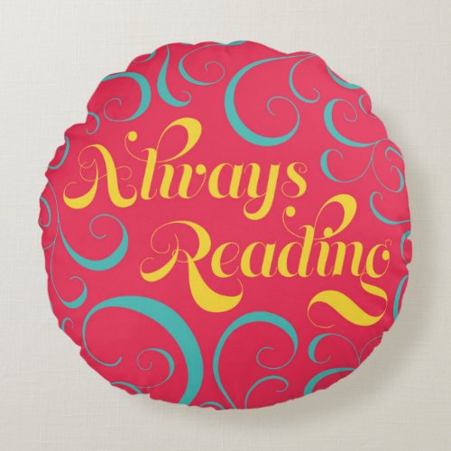 Always Reading  Bright Pink Blue Yellow  Swirls Round Pillow