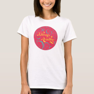 Always Reading   Bright Pink Blue Yellow & Swirls T-Shirt