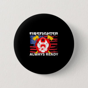 Always Ready Firefighter Gift Proud Fireman Quotes Button