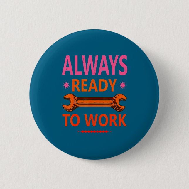 Always Ready Work For Hard Artwork Button (Front)