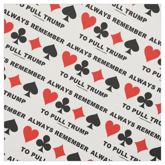 Always Remember To Pull Trump Bridge Game Advice Fabric (Swatch)