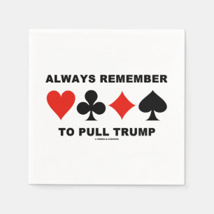 Always Remember To Pull Trump Bridge Game Advice Napkins