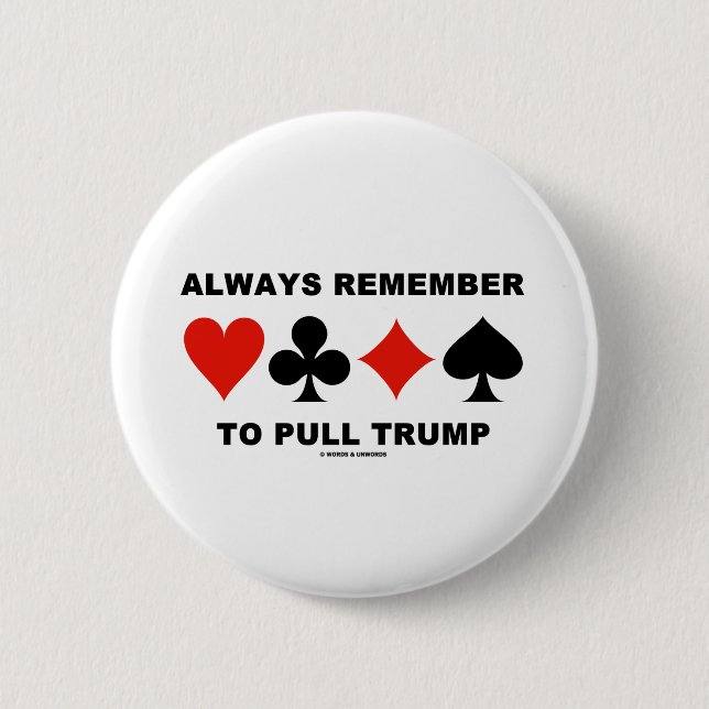 Always Remember To Pull Trump (Four Card Suits) Button (Front)