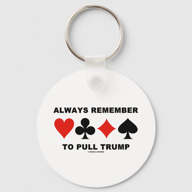Always Remember To Pull Trump (Four Card Suits) Keychain (Front)