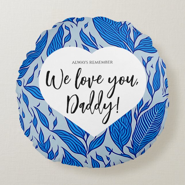 Always remember: We love you, Daddy! Father's day Round Pillow (Front)