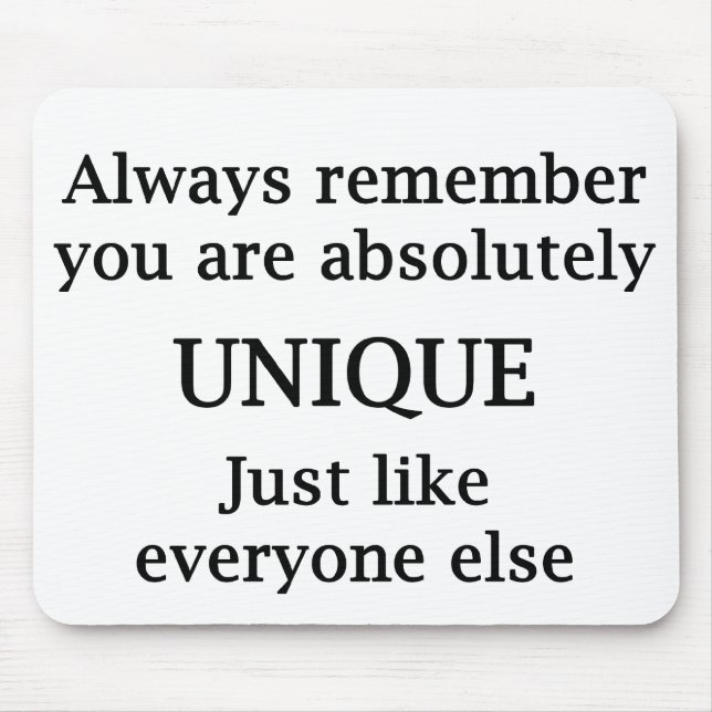 Always Remember You Are Absolutely Unique... Mouse Pad (Front)