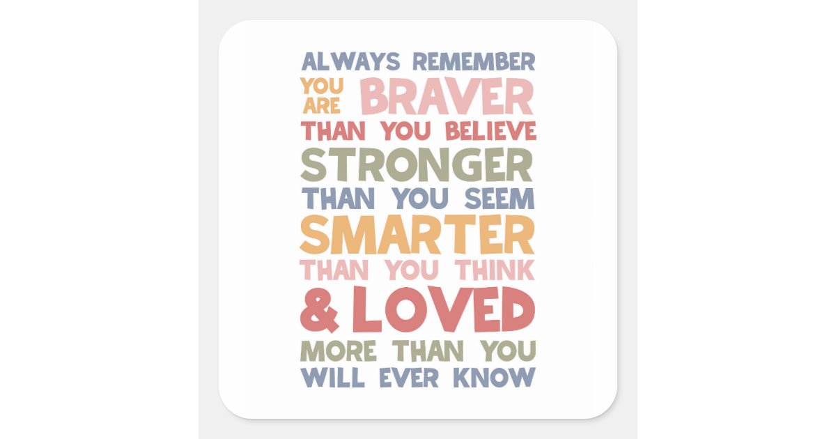 Always Remember You Are Braver Square Sticker | Zazzle