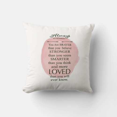 Always Remember You Are Braver Stronger Smarter Throw Pillow