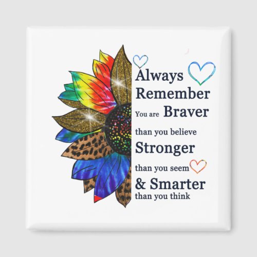 Always remember you are braver than you believe magnet