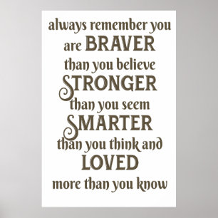 always remember you are braver than you believe poster
