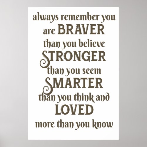always remember you are braver  than you believe poster