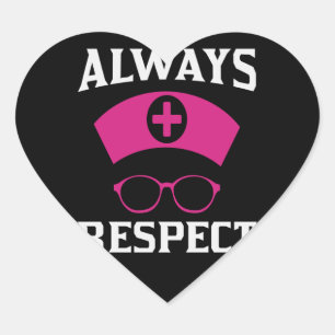 Always Respect Nurse Heart Sticker