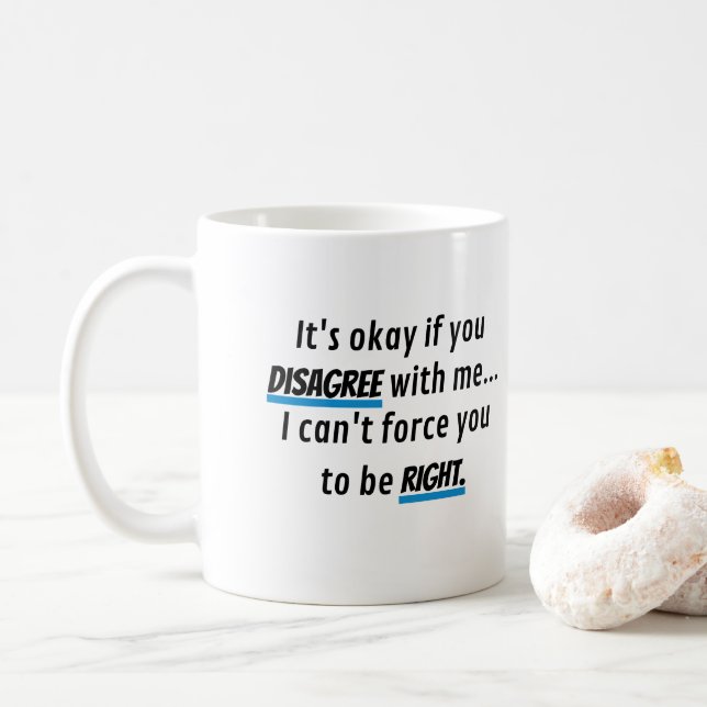 Always Right Funny Sarcastic Novelty Coffee Mug (With Donut)