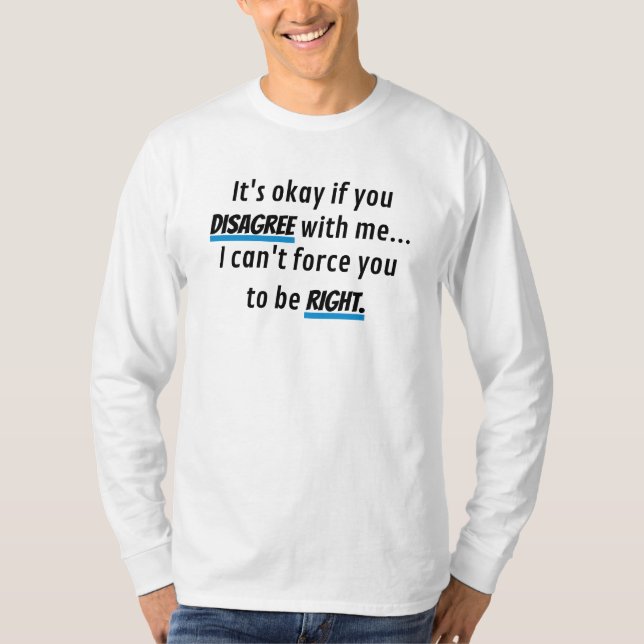 Always Right Funny Sarcastic Novelty T-Shirt (Front)