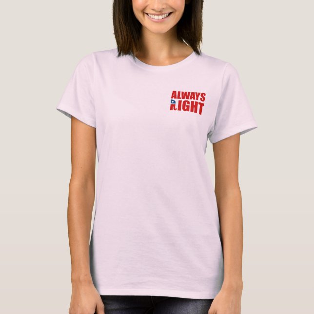 ALWAYS RIGHT T-Shirt (Front)