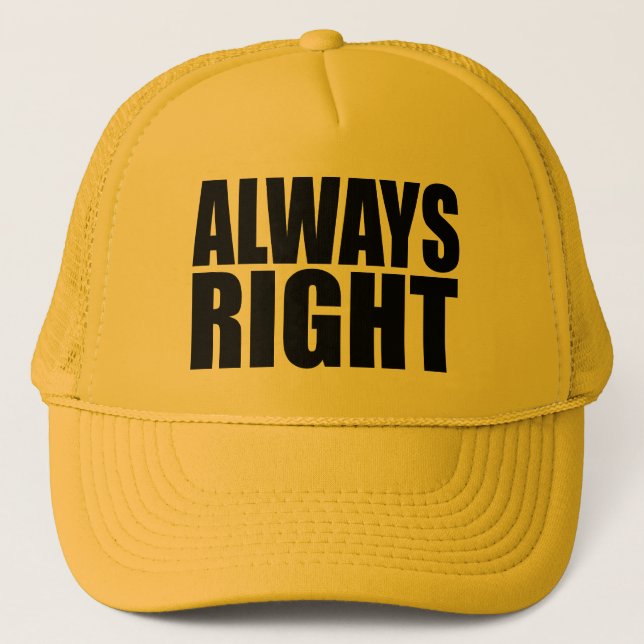 ALWAYS RIGHT. TRUCKER HAT (Front)