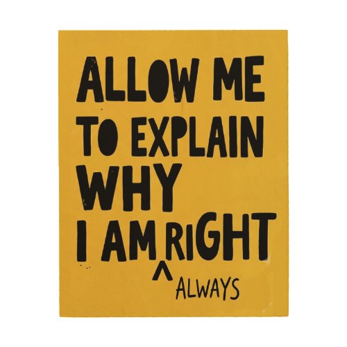 Always Right Wood Wall Art - Explain Why Gift