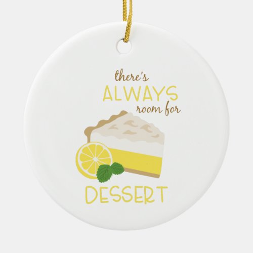 Always Room For Dessert Ceramic Ornament