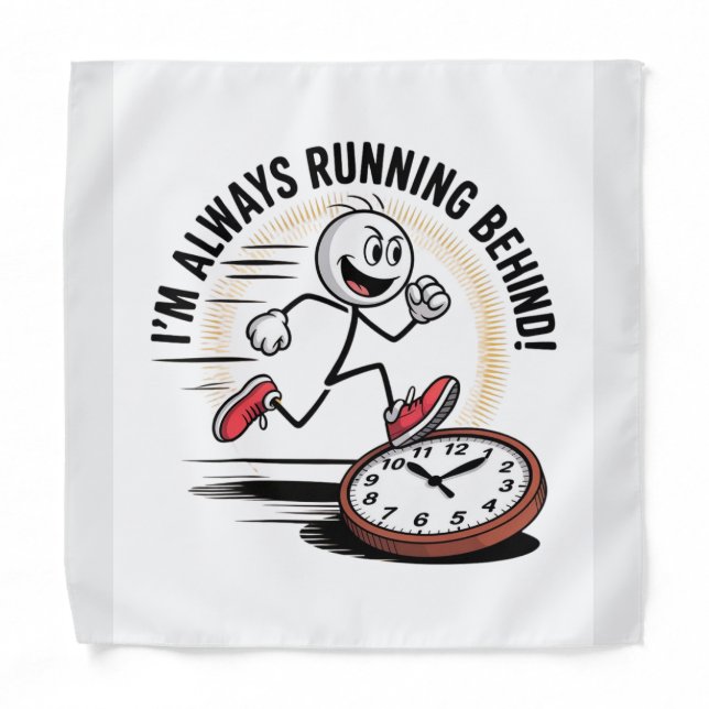 Always Running Behind – Funny Latecomer Design Bandana (Front)