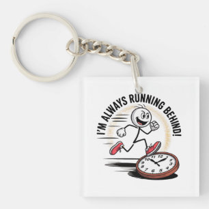 Always Running Behind – Funny Latecomer Design Keychain
