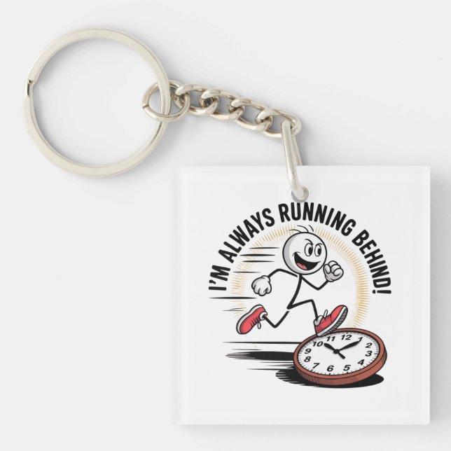 Always Running Behind – Funny Latecomer Design Keychain (Front)