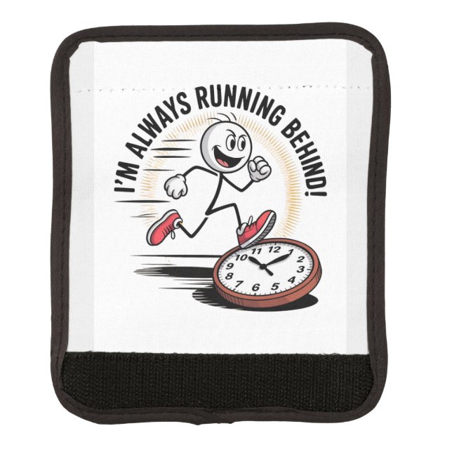 Always Running Behind – Funny Latecomer Design Luggage Handle Wrap (Front)