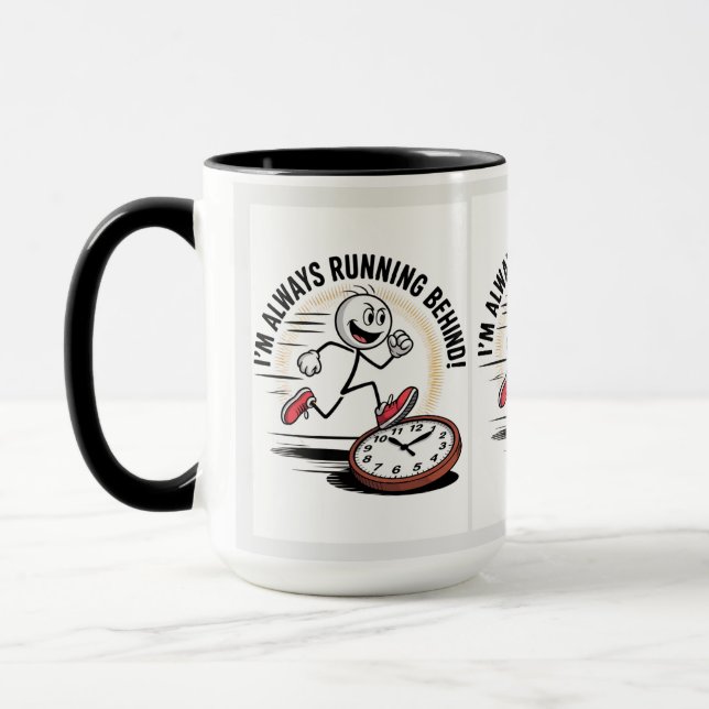 Always Running Behind – Funny Latecomer Design Mug (Left)