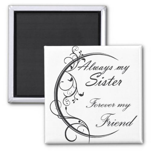 Always Sister  Sisters and friends forever Magnet