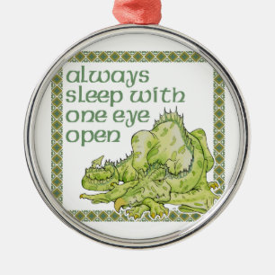 Always Sleep With One Eye Open Dragon Metal Ornament