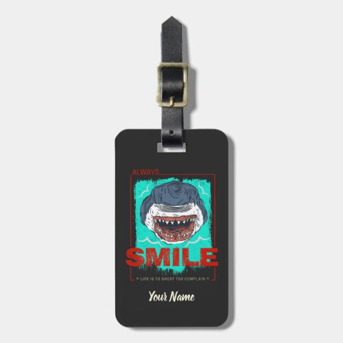 Always Smile funny Shark just for a girl who loves Luggage Tag