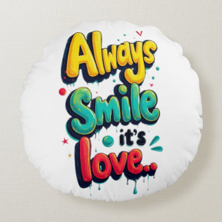 Always smile it's love round pillow