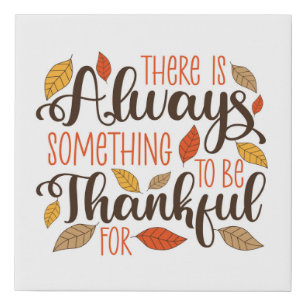 Always Something To Be Thankful For Faux Canvas Print