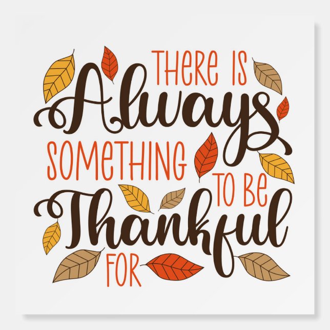Always Something To Be Thankful For Foam Board (Front)