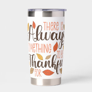 Always Something To Be Thankful For Insulated Tumbler