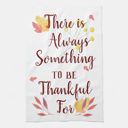 Always Something to be Thankful For Kitchen Towel