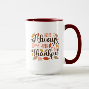 Always Something To Be Thankful For Mug