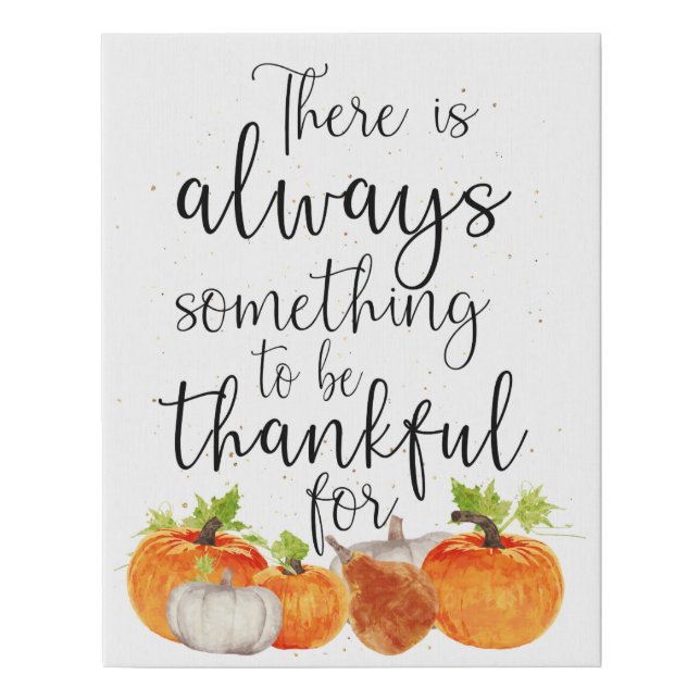 Always Something to be Thankful For Pumpkin Faux Canvas Print (Front)