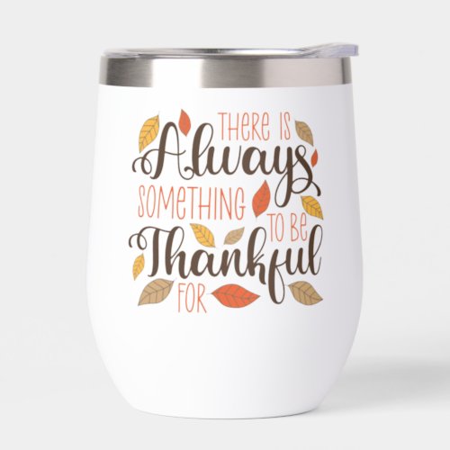 Always Something To Be Thankful For Thermal Wine Tumbler