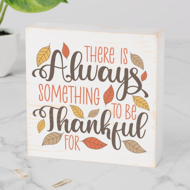 Always Something To Be Thankful For Wooden Box Sign (In Situ Horizontal)