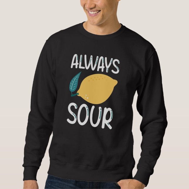 Always Sour Sweatshirt (Front)