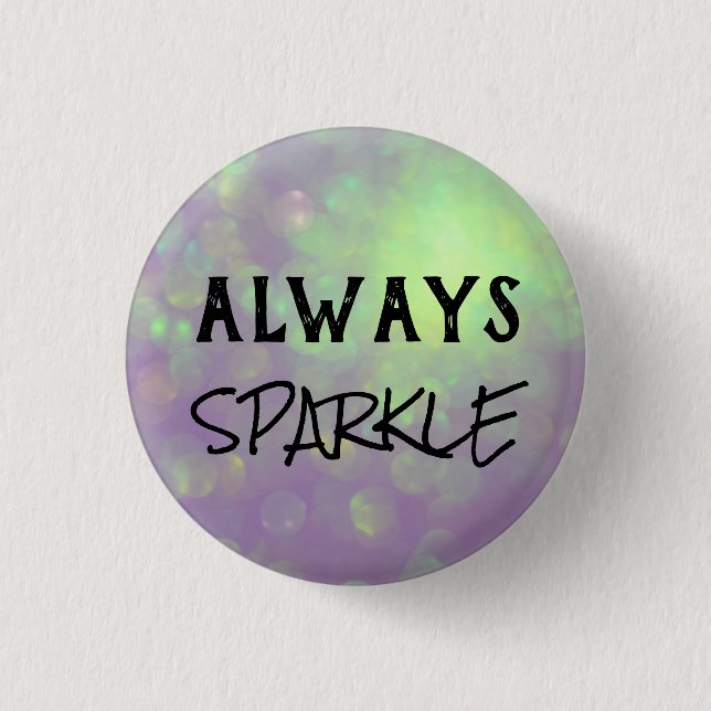 Always Sparkle Badge – Pink & Purple Motivational  Button (Front)