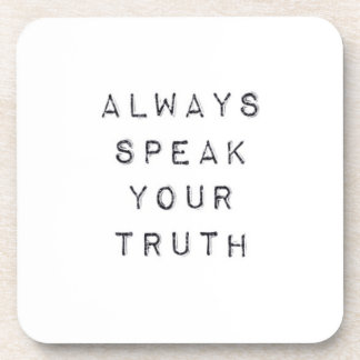 Always speak your truth beverage coaster