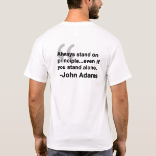 Always Stand on Principle -John Adams Quote T-Shirt