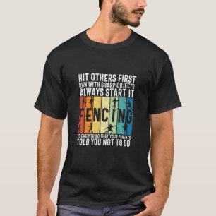 Always Start It Fencing Fencing Sport Pun T-Shirt