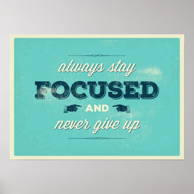 Always Stay Focused and Never Give up Poster (Front)